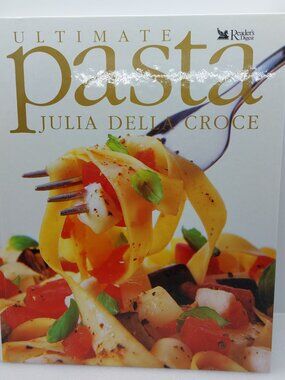 Ultimate Pasta Hardcover Cookbook Julia Della Croce